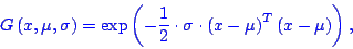 \begin{displaymath}\bgroup\color{blue}
G\left(x,\mu,\sigma\right)=\exp\left(-\fr...
...a\cdot\left(x- \mu\right)^{T}\left(x-\mu\right)\right),
\egroup\end{displaymath}