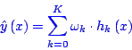 \begin{displaymath}\bgroup\color{blue}
\hat{y}\left(x\right) = \sum_{k=0}^K \omega_k \cdot h_k\left(x\right)
\egroup\end{displaymath}