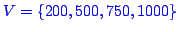 \bgroup\color{blue}$V = \{ 200, 500, 750, 1000\}$\egroup