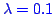 \bgroup\color{blue}$\lambda=0.1$\egroup
